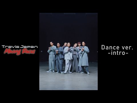 Travis Japan - 'Moving Pieces' Dance ver. -intro-