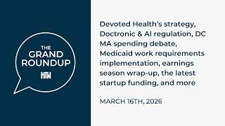 The Grand Roundup: Devoted Health strategy, Doctronic & AI regulation, DC MA spending debate, & more