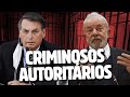 Lula e Bolsonaro: dois criminosos autoritários