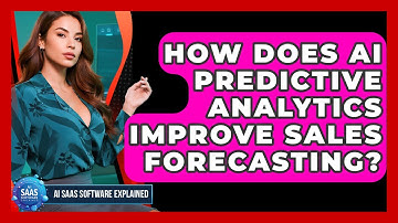 How Does AI Predictive Analytics Improve Sales Forecasting? - AI SaaS Software Explained