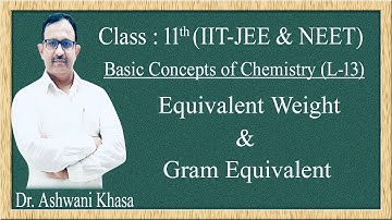 Equivalent Weight & Gram Equivalent || Class 11th || Some Basic Concepts Of Chemistry