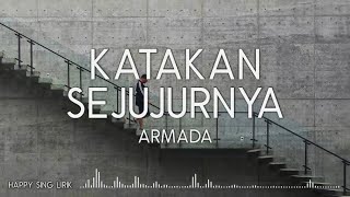 Armada - Katakan Sejujurnya (Lirik)