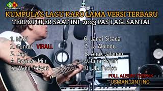 Kumpulan Lagu Karo lama versi terbaru || Terpopuler saat ini 2023 Enak didengar pas Santai