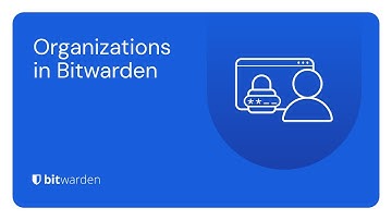 What are Organizations in Bitwarden and why should you use them?