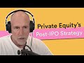 Private Equity's Post-IPO Strategy | Prof G Markets