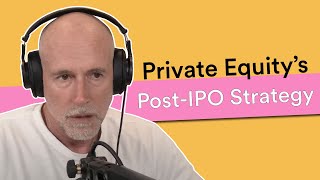 Private Equity's Post-IPO Strategy | Prof G Markets