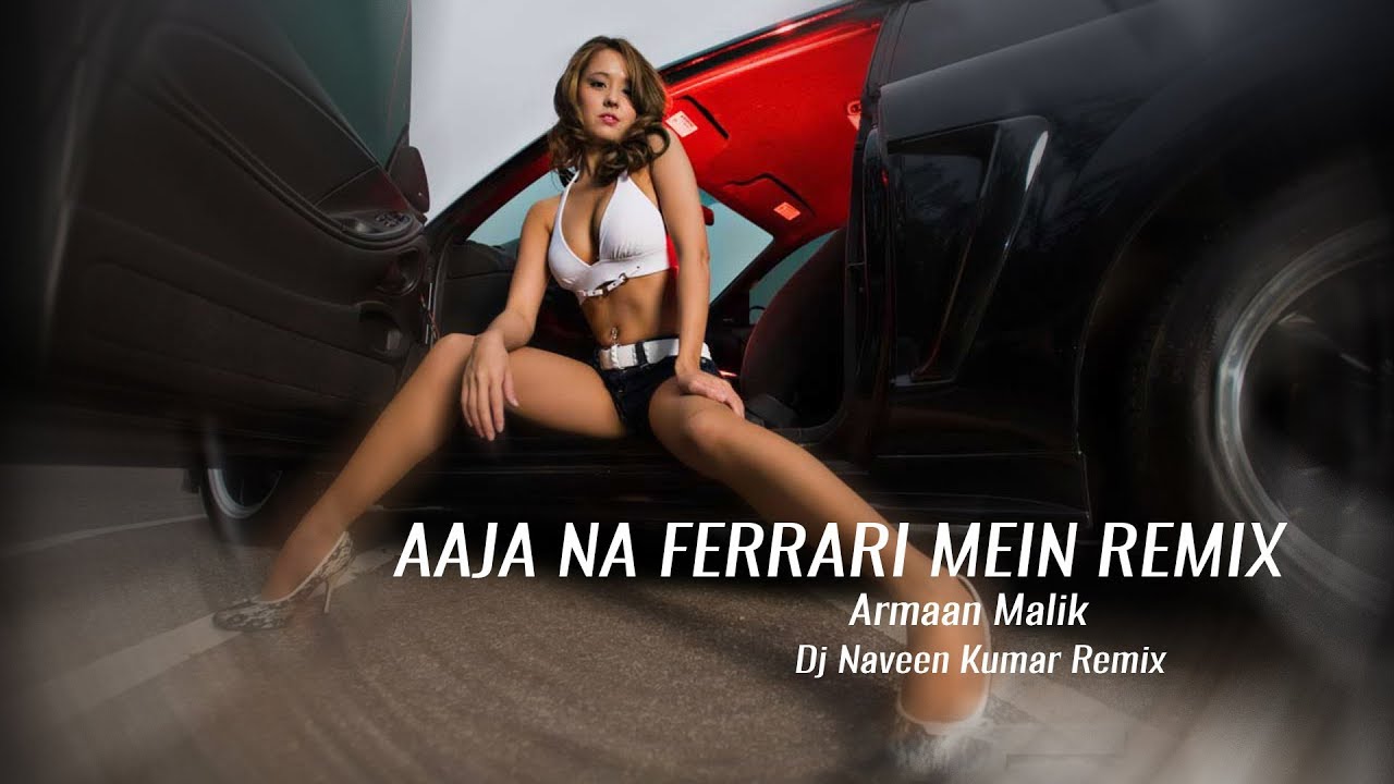 AAJA NA FERRARI MEIN REMIX  Armaan Malik  Dj Naveen Kumar Remix  Raana Music