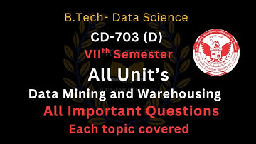 Data Mining & Warehousing MOST IMPORTANT QUESTIONS | RGPV | CD703 | All Units | 7th Sem | One Shot