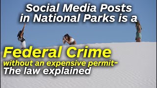 Social Media in a National Park is now A Federal Offense- without a permit! Explained