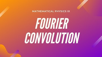 Fourier Convolution | Part 1 of 1
