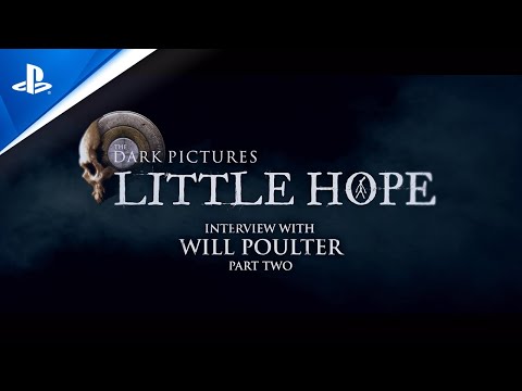 The Dark Pictures Anthology: Little Hope - Will Poulter Dev Diary #2 | PS4