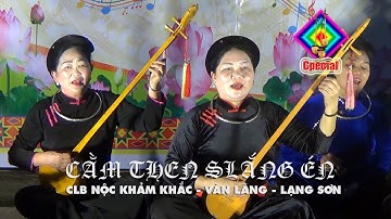 Cằm then slắng én ! Tiếng then giao lưu của của Nộc Khảm khắc tại nhà sàn cổ 9 gian Cao Bằng