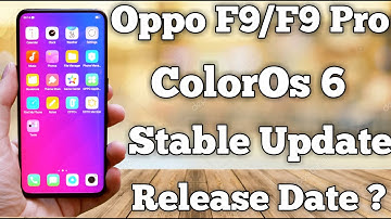 Oppo F9, F9 Pro ColorOs 6 Stable Update Release Date Information | Oppo F9&F9Pro ColorOs 6 Update
