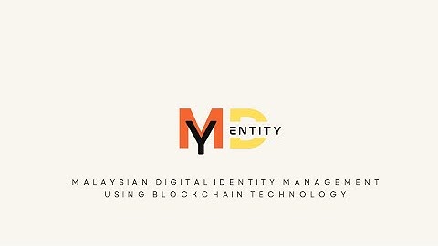 MyDentity : MALAYSIAN DIGITAL IDENTITY MANAGEMENT USING BLOCKCHAIN TECHNOLOGY