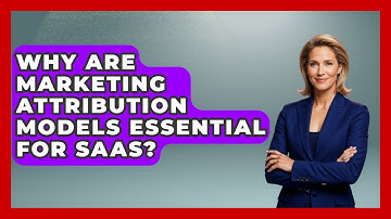 Why Are Marketing Attribution Models Essential For SaaS? - Saas Marketing Wizards