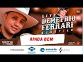 AINDA BEM - Live Demétrio Ferrari Acústico