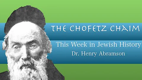 The Chofetz Chaim (This Week in Jewish History)
