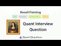 Quant Interview Question - Resell Painting