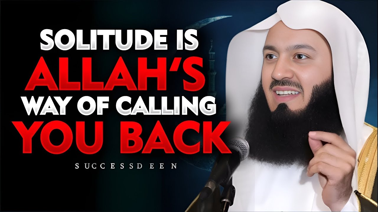 You're Not Being Isolated... Allah Is Redirecting You | Mufti Menk