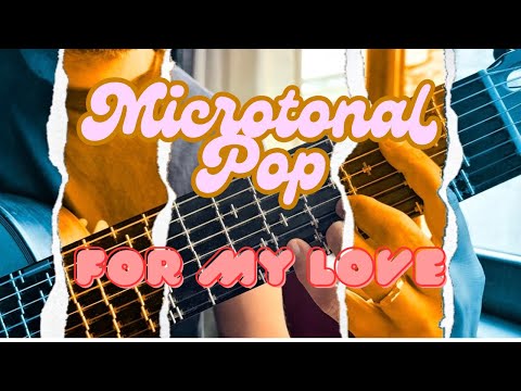 Microtonal Pop | For my love