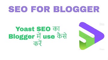 How to use Yoast WordPress SEO plugin in Blogger blog post- Blogging in 2020