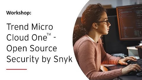 Trend Micro Open Source Security by Snyk Workshop at NADOG