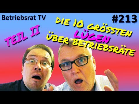 Die 10 größten Lügen über Betriebsräte! (Teil 2) - Betriebsrat TV (Folge 213)