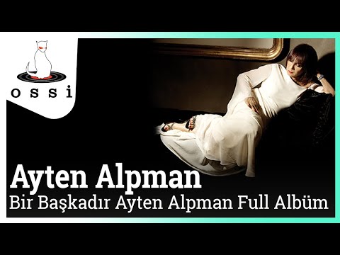 Ayten Alpman - Bir Başkadır Ayten Alpman Full Albüm