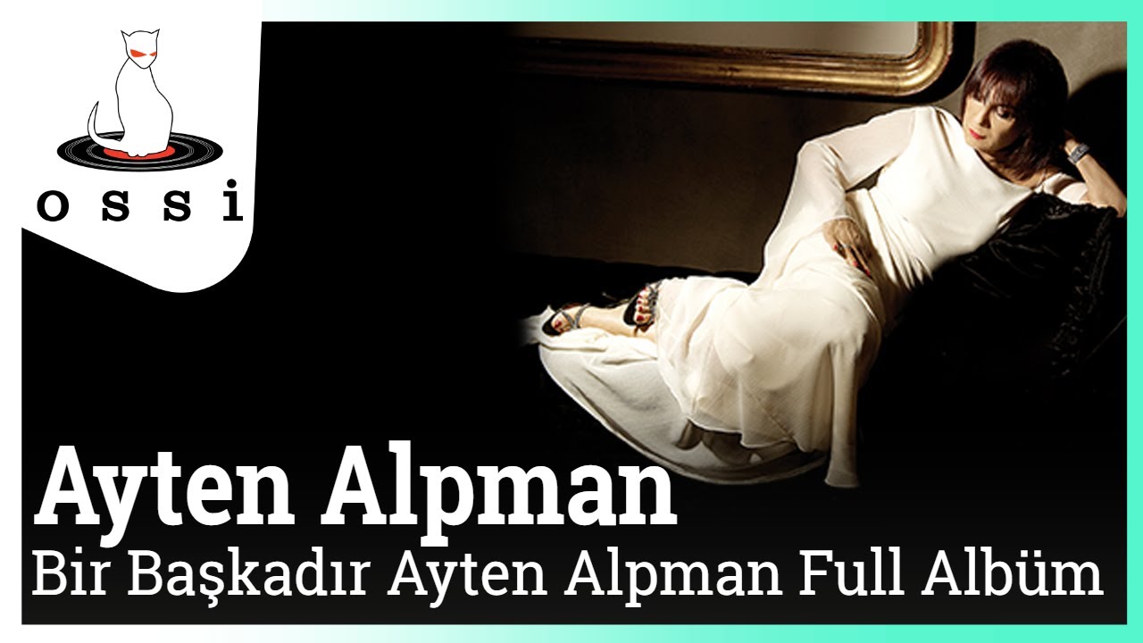 Ayten Alpman - Bir Başkadır Ayten Alpman Full Albüm