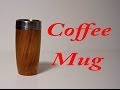Wood Turning Coffee Mug Wood Turning Coffee Mug