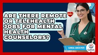 Are There Remote or Telehealth Jobs for Mental Health Counselors? - Clinical Career Path