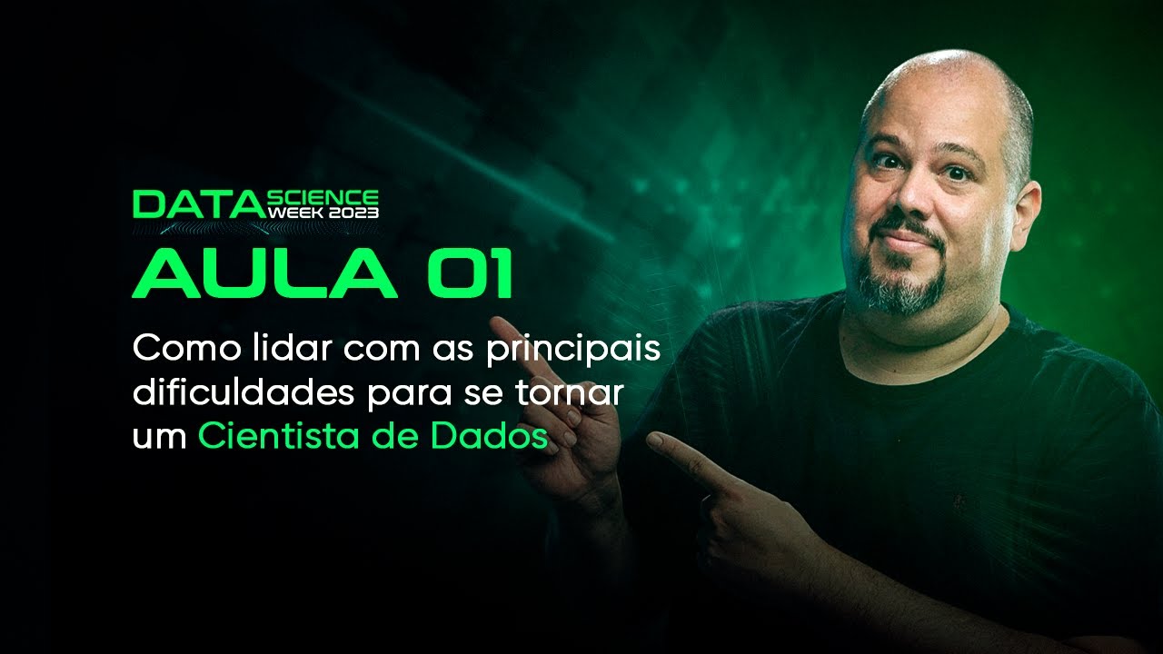 AULA 1 - Como lidar com as principais dificuldades para se tornar um Cientista de Dados
