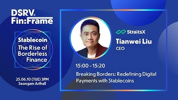 StraitsX CEO Tianwei Liu at DSRV Fin:Frame 2025 - Stablecoins: The Rise of Borderless Finance