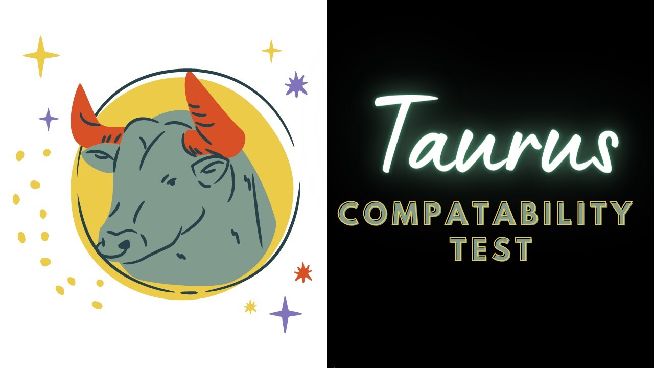 Taurus Compatibility Test 💖♉ | Who Are You Compatible With Taurus ...