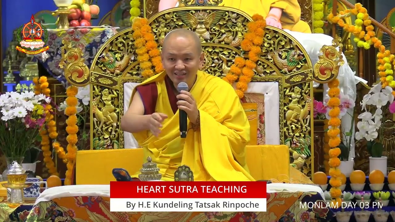 Monlam Day 03 Heart Sutra Teaching by H.E Kundeling Tatsak Rinpoche