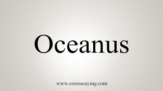 How To Say Oceanus