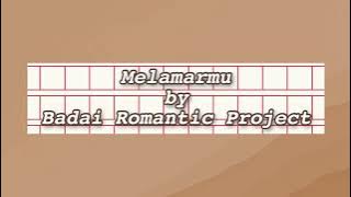 Lirik Melamarmu | BADAI ROMANTIC PROJECT
