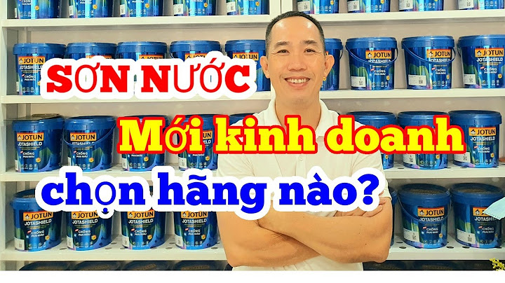 Chôn hãng sơn nào ttoots nhất để kinh doanh năm 2024