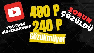 Çözüldü - Youtubeda 480P Kalitesi Gözükmüyor