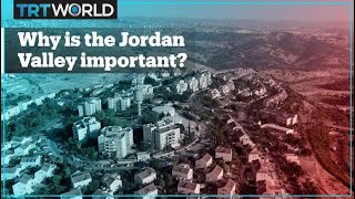 Why is the Jordan Valley important?