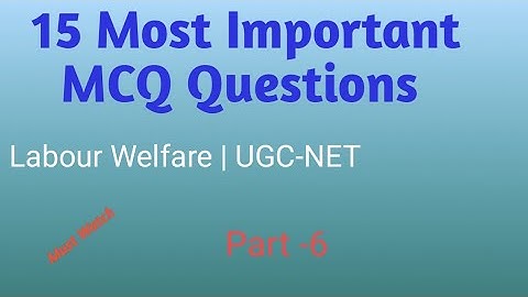 Practice Questions on Labour Welfare | Part -6 | UGC-NET 2020