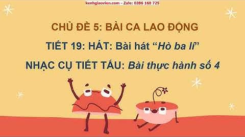 Giáo án powerpoint chủ đề 5 tiết 19: Hát bài hát: Hò ba lí... | GA Âm nhạc 6 Chân trời sáng tạo