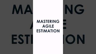 Mastering Agile Estimation | Asynchronous Learning | IAF ™
