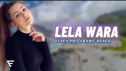 Arabic Remix - Lela Wara (Elsen Pro Remix)