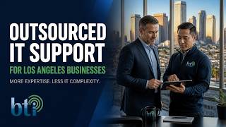 Outsourced IT Support Los Angeles | Local IT Help & Cybersecurity