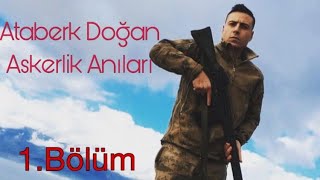 Ataberk Doğan Askerlik Anıları 