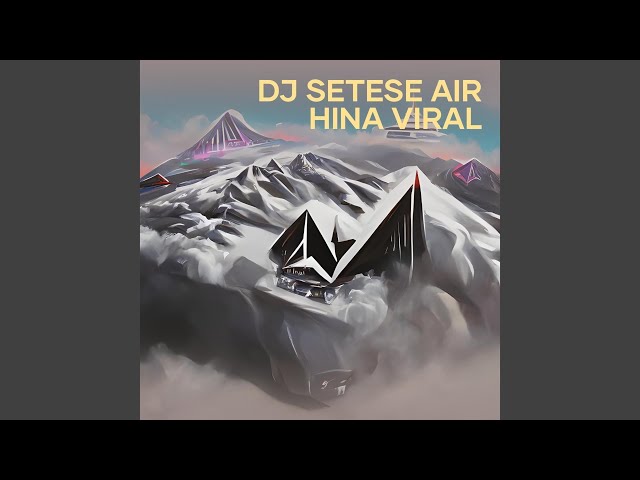 Dj Setese Air Hina Viral (Remix) class=