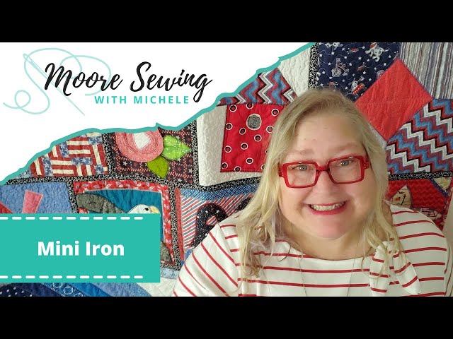 Mini Iron: Tiny but Mighty! - Moore's Sewing