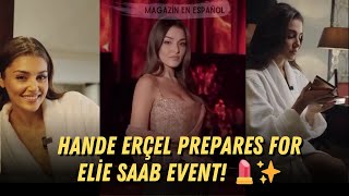 هانده ارچل برای رویداد الی ساب آماده می شود! آرایش خودش را انجام می دهد 💄✨ #HandeErçel #VogueArabia
