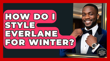How Do I Style Everlane For Winter? - The Sharp Dressed Gent